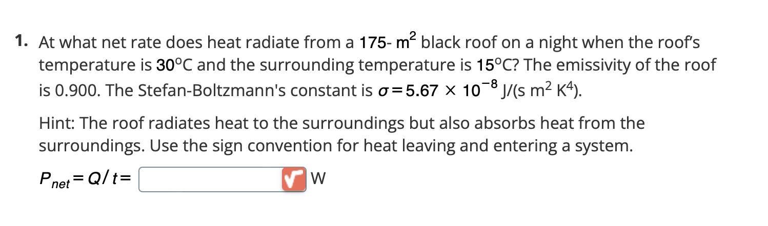 A 1 At What Net Rate Does Heat Radiate From A 175 M Black Roof On A Night When The Roof S Temperature Is 30 C And The 1