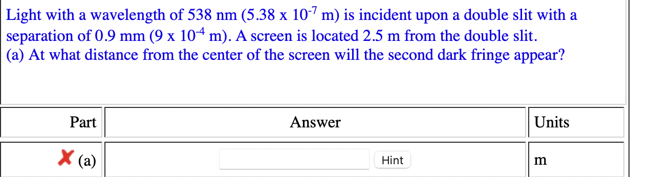 Light With A Wavelength Of 538 Nm 5 38 X 10 7 M Is Incident Upon A Double Slit With A Separation Of 0 9 Mm 9 X 104 M 1