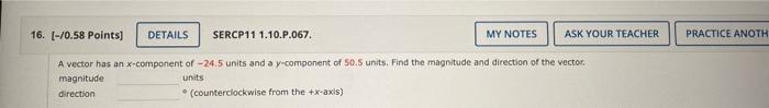 16 0 58 Points Details Sercp111 10 P 067 My Notes Ask Your Teacher Practice Anoth A Vector Has An X Component Of 1