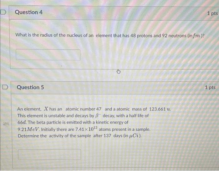 Question 4 1 Pts What Is The Radius Of The Nucleus Of An Element That Has 48 Protons And 92 Neutrons In Fm 5 Question 1