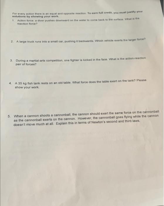 For Every Action There Is An Equal And Opposite Reaction To Eam Full Credit You Must Justify Your Solutions By Showing 1