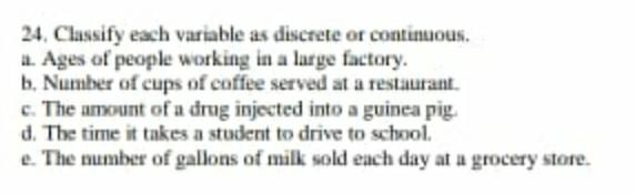 24 Classify Each Variable As Discrete Or Continuous A Ages Of People Working In A Large Factory B Number Of Cups Of 1