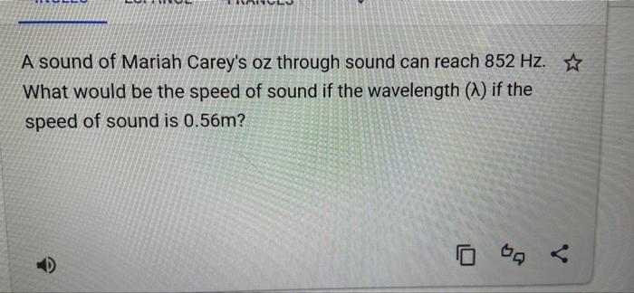 A Sound Of Mariah Carey S Oz Through Sound Can Reach 852 Hz What Would Be The Speed Of Sound If The Wavelength X If 1