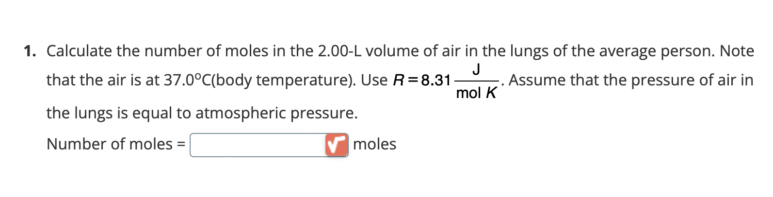 1 Calculate The Number Of Moles In The 2 00 L Volume Of Air In The Lungs Of The Average Person Note J That The Air Is 1