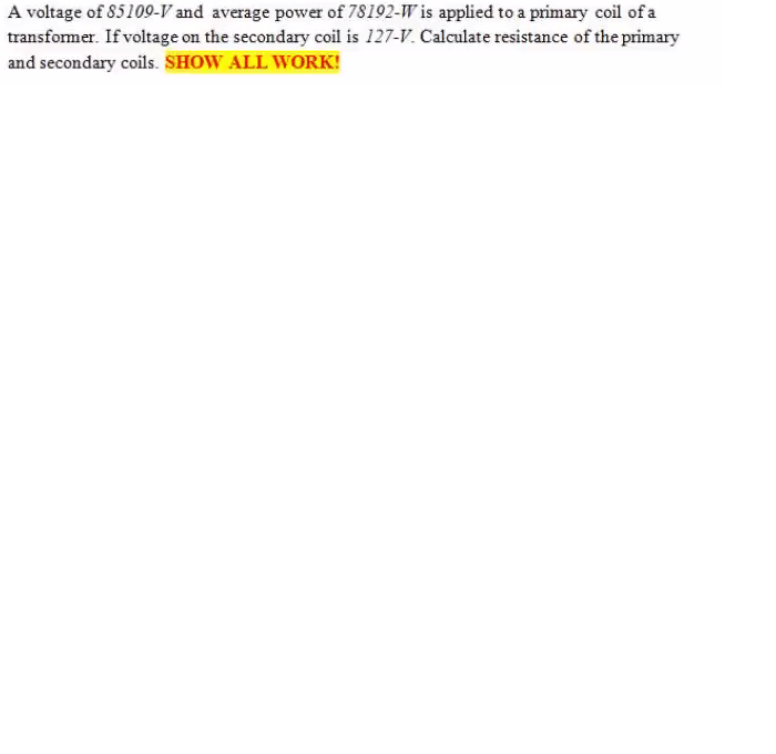A Voltage Of 85109 V And Average Power Of 78192 W Is Applied To A Primary Coil Of A Transformer If Voltage On The Secon 1