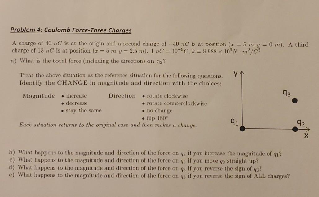 Problem 4 Coulomb Force Three Charges A Charge Of 40 Nc Is At The Origin And A Second Charge Of 10 Nc Is At Position 1