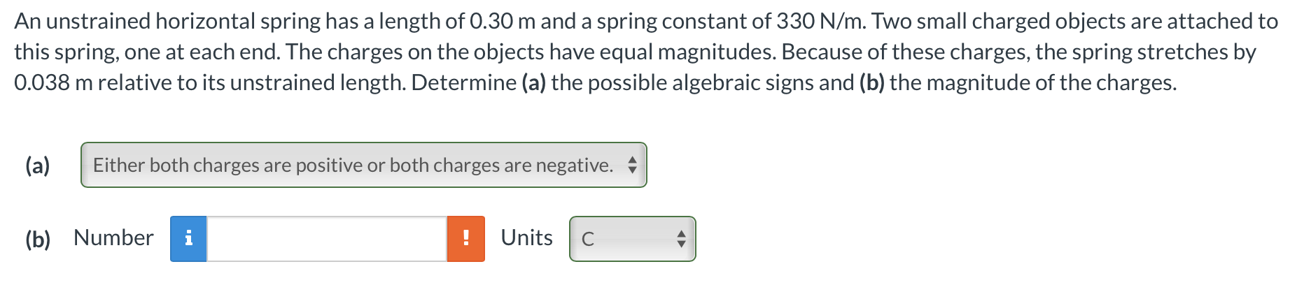 An Unstrained Horizontal Spring Has A Length Of 0 30 M And A Spring Constant Of 330 N M Two Small Charged Objects Are A 1