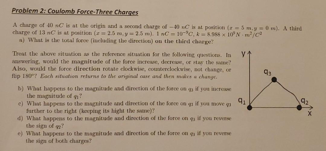 Problem 2 Coulomb Force Three Charges A Charge Of 40 Nc Is At The Origin And A Second Charge Of 40 Nc Is At Position 1