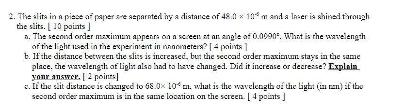 2 The Slits In A Piece Of Paper Are Separated By A Distance Of 48 0 106 M And A Laser Is Shined Through The Slits 1 1