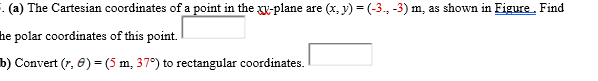 A The Cartesian Coordinates Of A Point In The Xx Plane Are X Y 3 3 M As Shown In Figure Find He Polar C 1