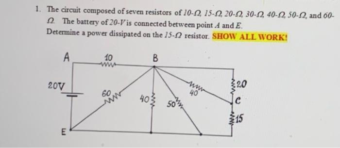 1 The Circuit Composed Of Seven Resistors Of 10 12 15 22 20 22 30 2 40 12 50 12 And 60 2 The Battery Of 20 V Is 1