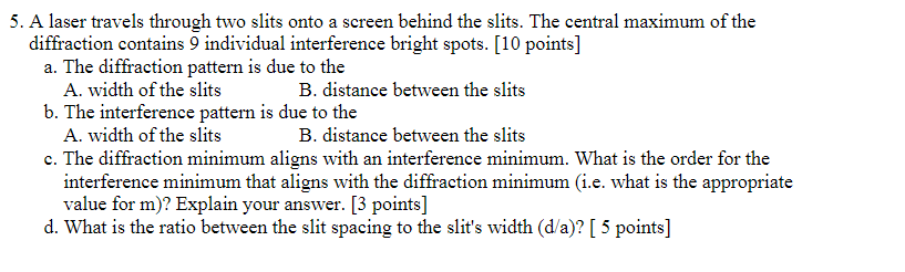 5 A Laser Travels Through Two Slits Onto A Screen Behind The Slits The Central Maximum Of The Diffraction Contains 9 I 1