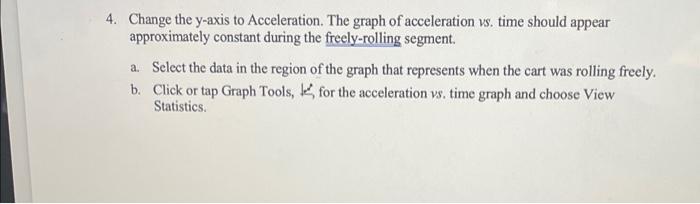 4 Change The Y Axis To Acceleration The Graph Of Acceleration Vs Time Should Appear Approximately Constant During The 1
