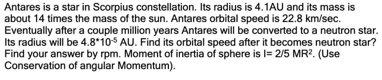 Antares Is A Star In Scorpius Constellation Its Radius Is 4 1au And Its Mass Is About 14 Times The Mass Of The Sun Ant 1