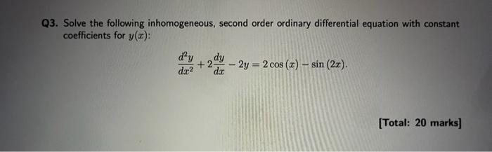 Q3 Solve The Following Inhomogeneous Second Order Ordinary Differential Equation With Constant Coefficients For Y X 1