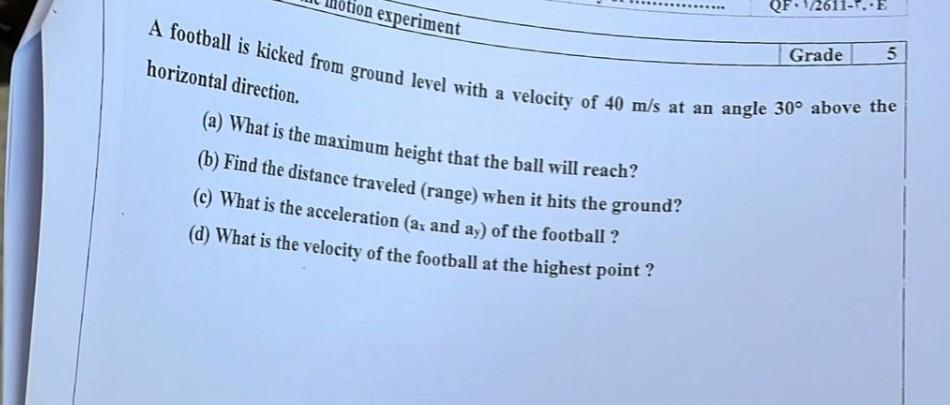 Qf 1 2611 E Otion Experiment 5 Grade A Football Is Kicked From Ground Level With A Velocity Of 40 M S At An Angle 30 1