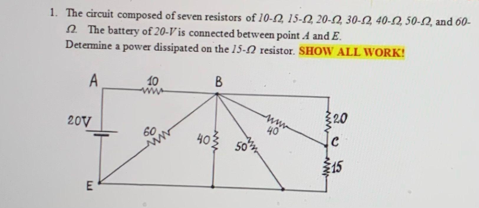 1 The Circuit Composed Of Seven Resistors Of 10 12 15 2 20 2 30 2 40 2 50 2 And 60 2 The Battery Of 20 V Is Con 1