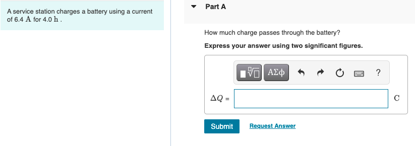 Part A A Service Station Charges A Battery Using A Current Of 6 4 A For 4 0 H How Much Charge Passes Through The Batter 1