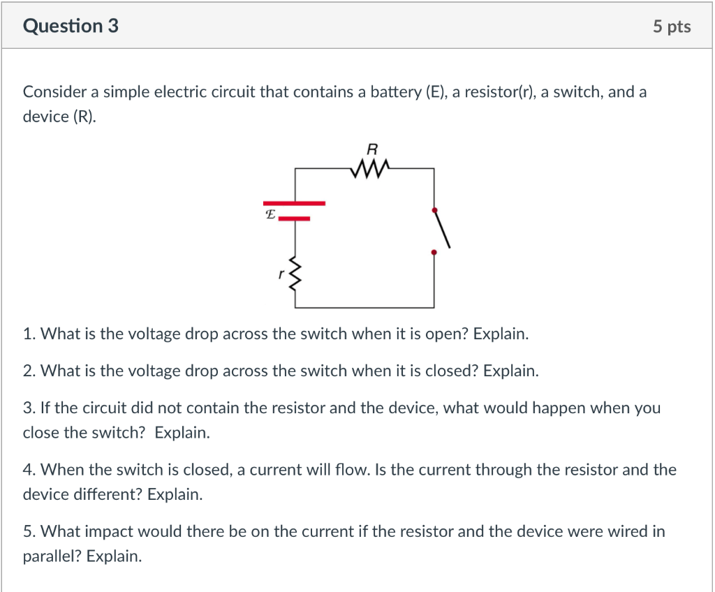 Question 3 5 Pts Consider A Simple Electric Circuit That Contains A Battery E A Resistor R A Switch And A Device 1