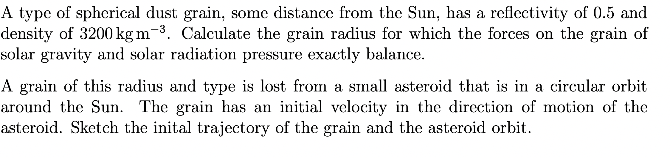 The Answer Of Radius Is 0 274 Micrometer Please Sketch The Inital Trajectory Of The Grain And The Asteroid Orbit 1