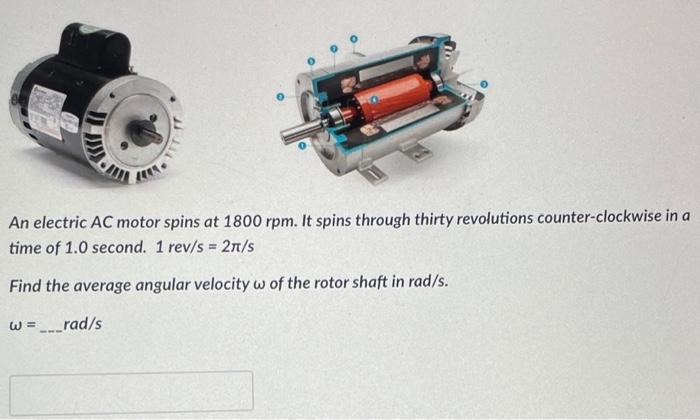 An Electric Ac Motor Spins At 1800 Rpm It Spins Through Thirty Revolutions Counter Clockwise In A Time Of 1 0 Second 1 1