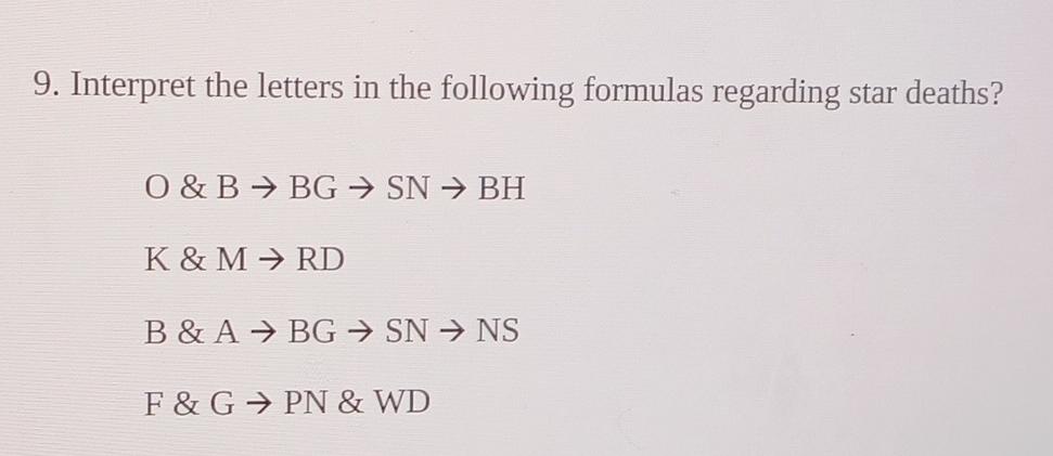 9 Interpret The Letters In The Following Formulas Regarding Star Deaths O B Bg Sn Bh K M Rd B Abg Sn Ns 1