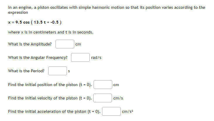 In An Engine A Piston Oscillates With Simple Harmonic Motion So That Its Position Varies According To The Expression X 1