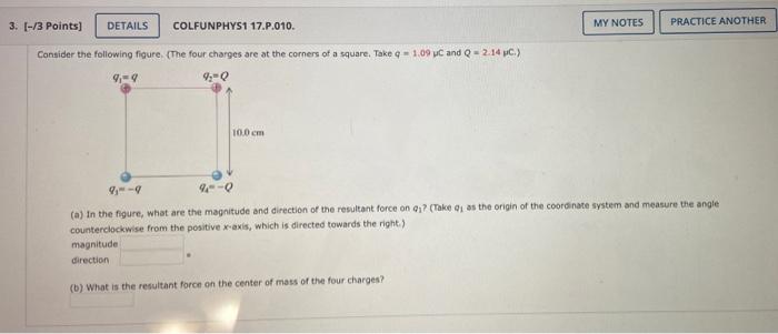 3 3 Points Details Colfunphys1 17 P 010 My Notes Practice Another Consider The Following Figure The Four Charges 1