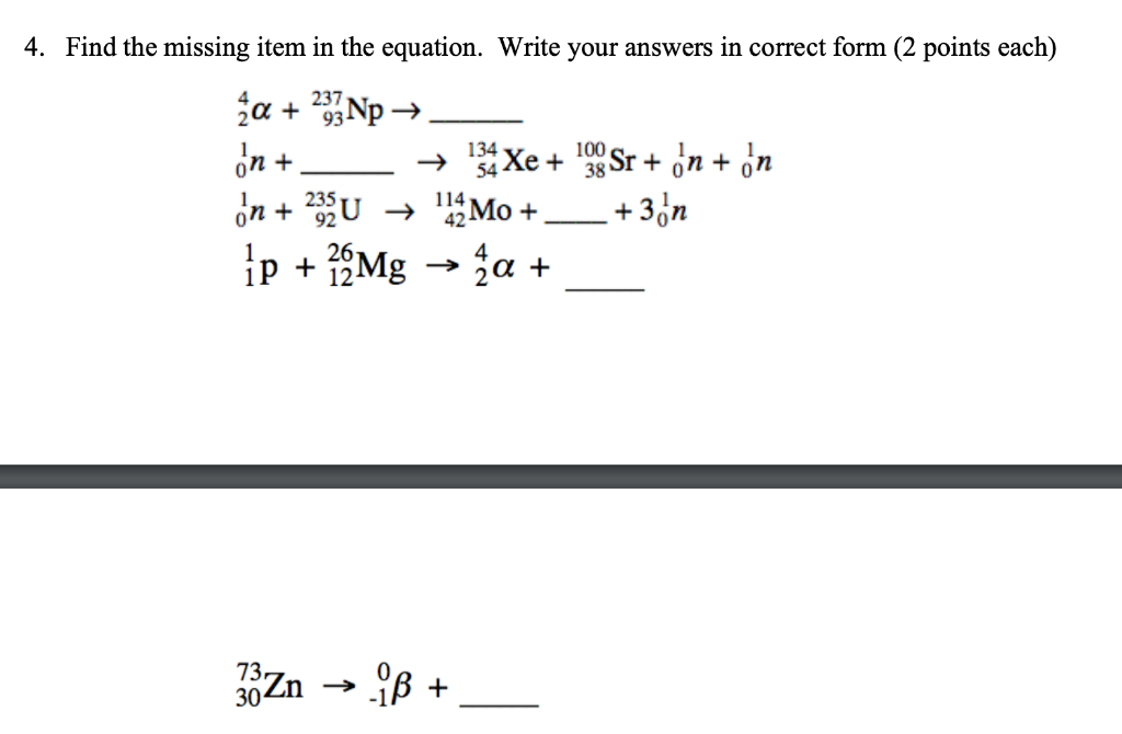 4 Find The Missing Item In The Equation Write Your Answers In Correct Form 2 Points Each 2a 293 Np On 134 Xe 1