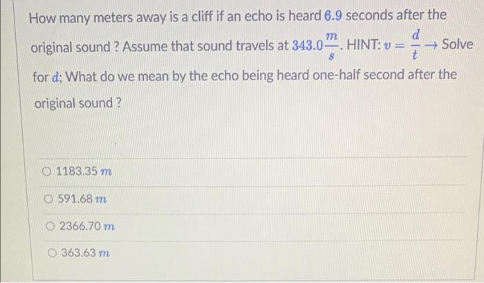 How Many Meters Away Is A Cliff If An Echo Is Heard 6 9 Seconds After The M D Original Sound Assume That Sound Travel 1