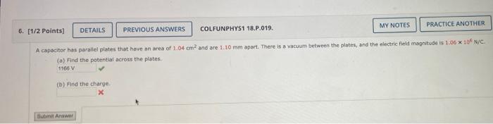 6 1 2 Points Details Previous Answers Colfunphys1 18 P 019 My Notes Practice Another A Capacitor Has Parallel Plates 1