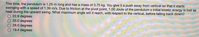 This Time The Pendulum Is 2 05 M Long Suppose You Start With The Pendulum Hanging Vertically At Rest You Then Give It 2