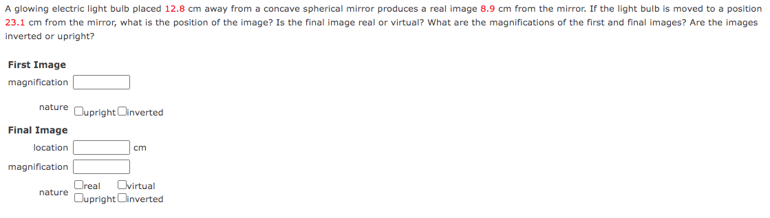 A Glowing Electric Light Bulb Placed 12 8 Cm Away From A Concave Spherical Mirror Produces A Real Image 8 9 Cm From The 1