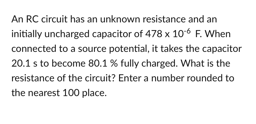 An Rc Circuit Has An Unknown Resistance And An Initially Uncharged Capacitor Of 478 X 10 6 F When Connected To A Source 1