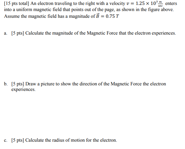 Sec 15 Pts Total An Electron Traveling To The Right With A Velocity V 1 25 X 107m Enters Into A Uniform Magnetic Fie 1