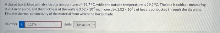 A Closed Box Is Filled With Dry Ice At A Temperature Of 91 7 C While The Outside Temperature Is 29 2 C The Box Is C 1