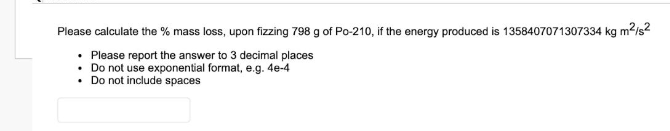 Please Calculate The Mass Loss Upon Fizzing 798 G Of Po 210 If The Energy Produced Is 1358407071307334 Kg M2152 Pl 1