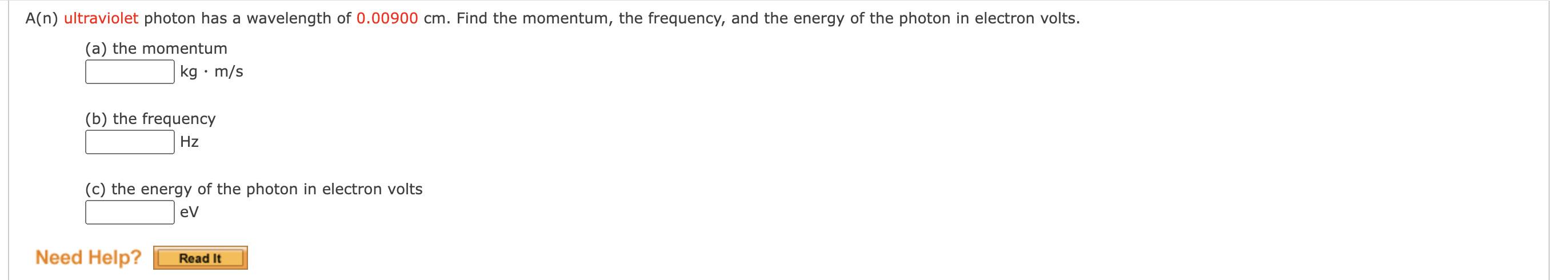 A N Ultraviolet Photon Has A Wavelength Of 0 00900 Cm Find The Momentum The Frequency And The Energy Of The Photon I 1