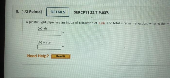 8 12 Points Details Sercp11 22 7 P 037 A Plastic Light Pipe Has An Index Of Refraction Of 1 66 For Total Internal 1
