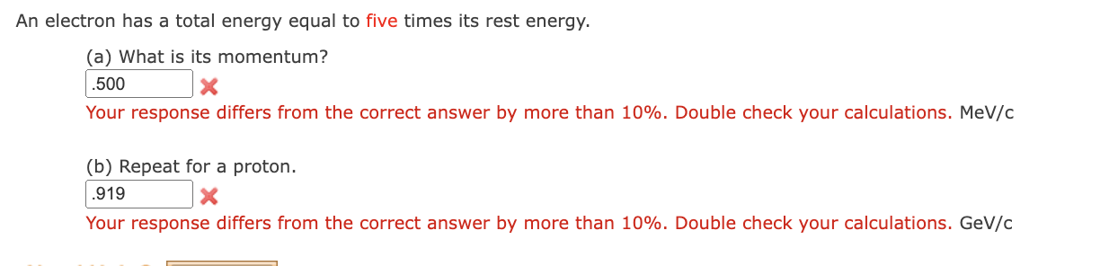 An Electron Has A Total Energy Equal To Five Times Its Rest Energy A What Is Its Momentum 500 Your Response Differs 1
