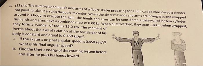 6 13 Pts The Outstretched Hands And Arms Of A Figure Skater Preparing For A Spin Can Be Considered A Slender Rod Pivo 1