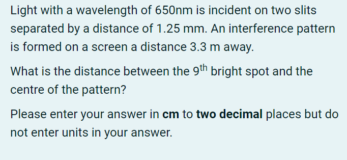 Light With A Wavelength Of 650nm Is Incident On Two Slits Separated By A Distance Of 1 25 Mm An Interference Pattern Is 1
