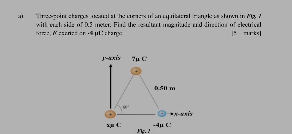 A Three Point Charges Located At The Corners Of An Equilateral Triangle As Shown In Fig 1 With Each Side Of 0 5 Meter 1