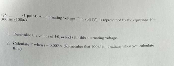 Q8 1 Point An Alternating Voltage V In Volt V Is Represented By The Equation V 300 Sin 100m 1 Determine The 1