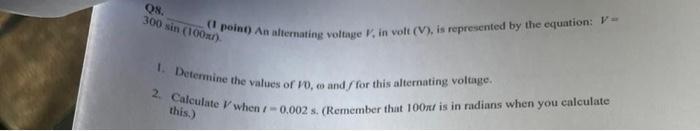 Q8 300 Sin 100x 1 Point An Alternating Voltage P In Volt V Is Represented By The Equation V 1 Determine The V 1