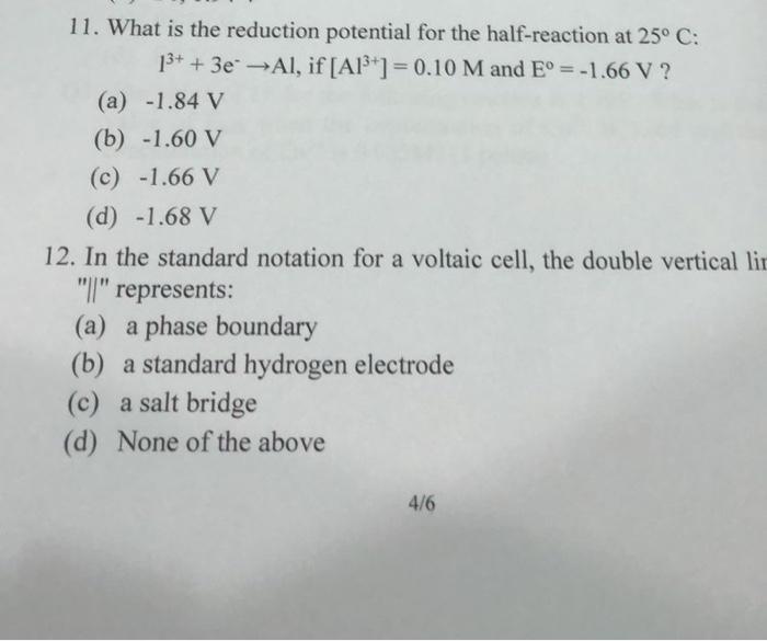 11 What Is The Reduction Potential For The Half Reaction At 25 C 13 3e Al If Ap 0 10 M And Eo 1 66 V 1