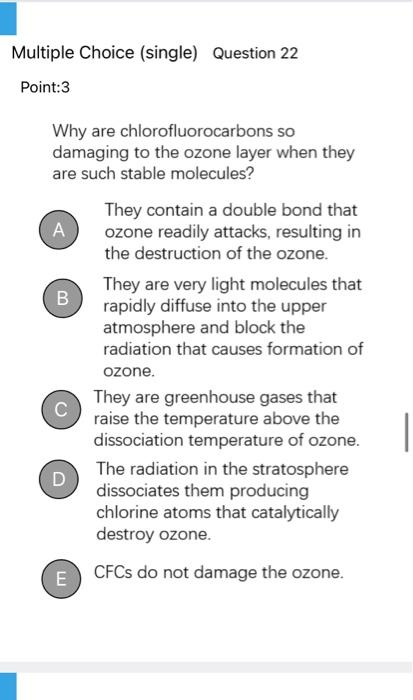 Multiple Choice Single Question 22 Point 3 Why Are Chlorofluorocarbons So Damaging To The Ozone Layer When They Are Su 1