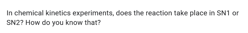 In Chemical Kinetics Experiments Does The Reaction Take Place In Sn1 Or Sn2 How Do You Know That 1