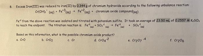 8 Fe2 Excess Iron Iii Was Reduced To Iron Ii By 0 344 G Of Chromium Hydroxide According To The Following Unbalance 1
