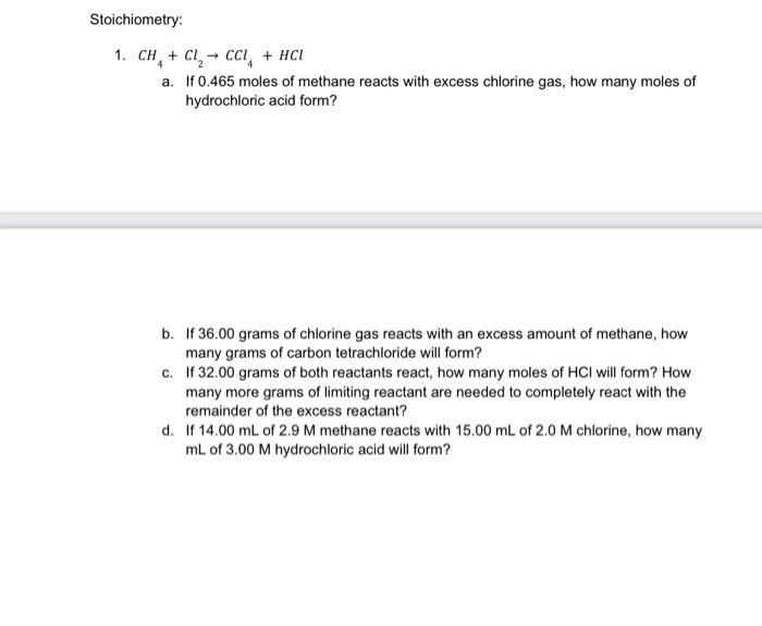 Stoichiometry 1 Ch Cl2 Ccl Hcl A If 0 465 Moles Of Methane Reacts With Excess Chlorine Gas How Many Moles Of H 1